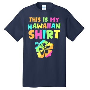 This Is My Hawaiian Tropical Luau Costume Party Hawaii Tall T-Shirt