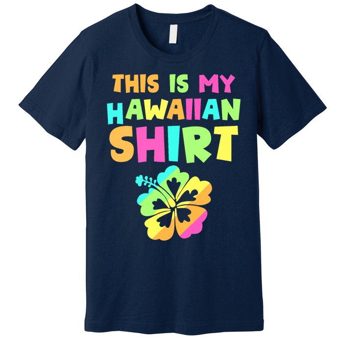 This Is My Hawaiian Tropical Luau Costume Party Hawaii Premium T-Shirt