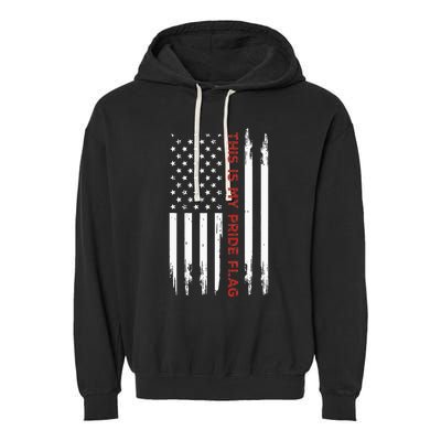 This Is My Pride Flag USA American 4th Of July Garment-Dyed Fleece Hoodie