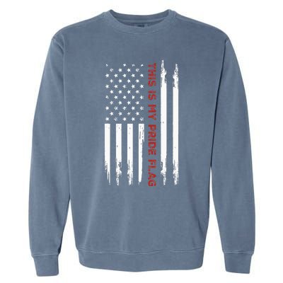 This Is My Pride Flag USA American 4th Of July Garment-Dyed Sweatshirt