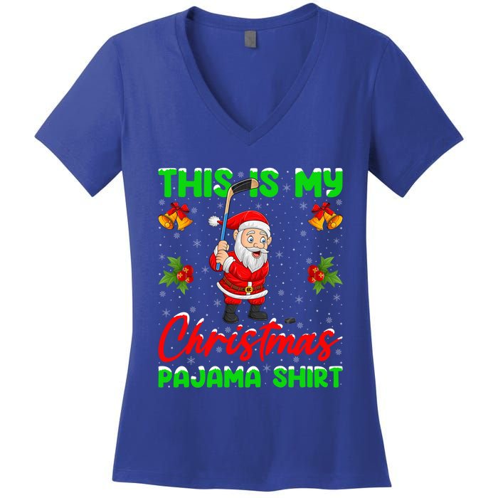 This Is My Christmas Pajamas Santa Playing Ice Hockey Xmas Great Gift Women's V-Neck T-Shirt