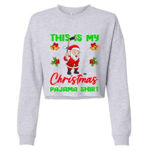 This Is My Christmas Pajamas Santa Playing Ice Hockey Xmas Great Gift Cropped Pullover Crew