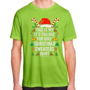 this is my its too hot  ugly christmas sweaters   Adult ChromaSoft Performance T-Shirt