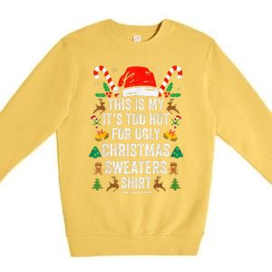 this is my its too hot  ugly christmas sweaters   Premium Crewneck Sweatshirt