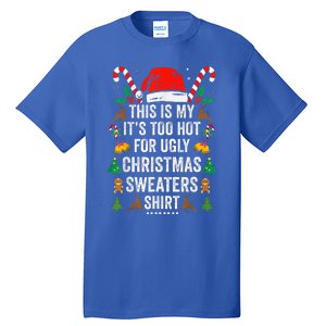 this is my its too hot  ugly christmas sweaters   Tall T-Shirt