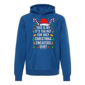 this is my its too hot  ugly christmas sweaters   Premium Hoodie