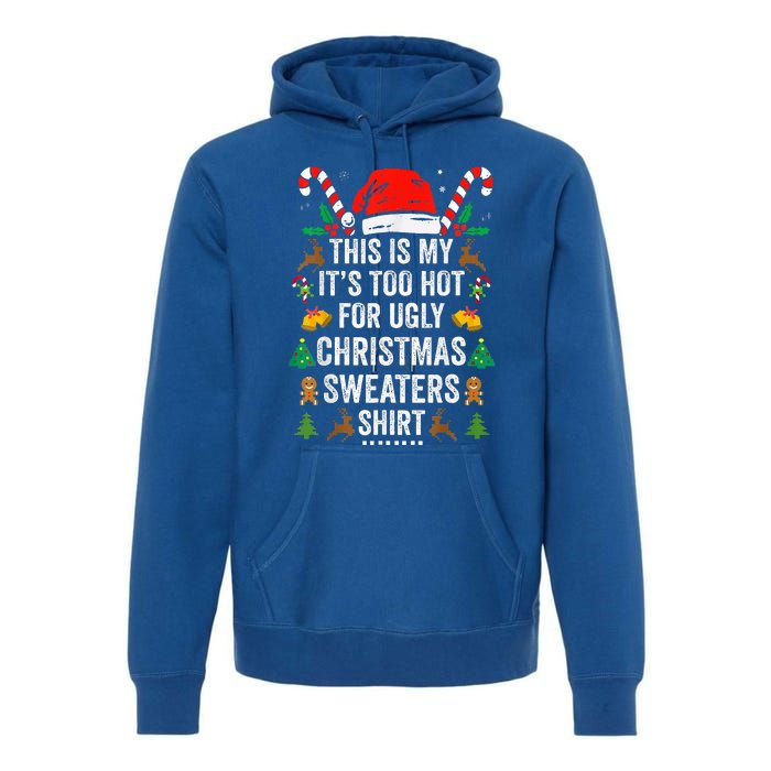 this is my its too hot  ugly christmas sweaters   Premium Hoodie