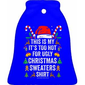 this is my its too hot  ugly christmas sweaters   Ceramic Bell Ornament