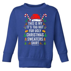 this is my its too hot  ugly christmas sweaters   Toddler Sweatshirt