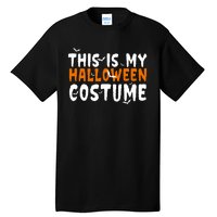 This Is My Halloween Costume Spooky Tall T-Shirt