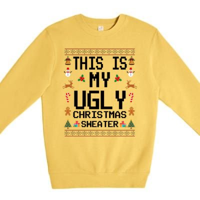 This Is My Ugly Christmas Sweater Funny Festive Premium Crewneck Sweatshirt