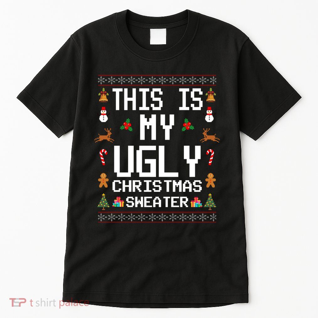 This Is My Ugly Christmas Sweater Funny Festive Tall T-Shirt