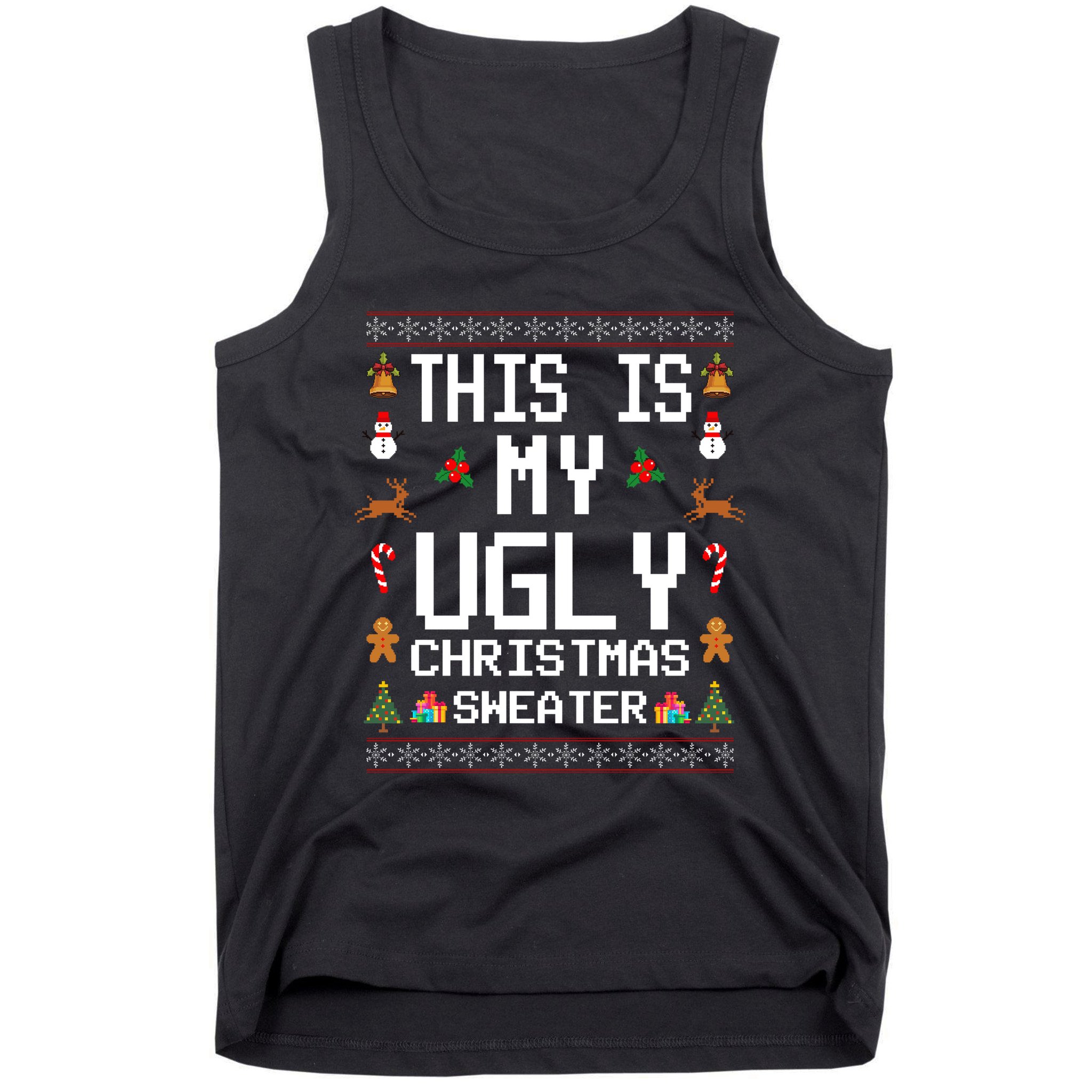 This Is My Ugly Christmas Sweater Funny Festive Tank Top