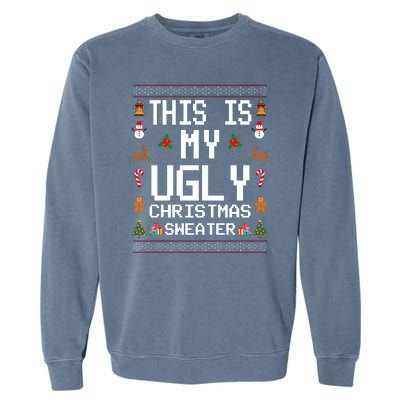 This Is My Ugly Christmas Sweater Funny Festive Garment-Dyed Sweatshirt