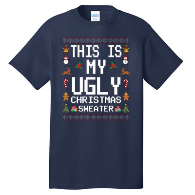 This Is My Ugly Christmas Sweater Funny Festive Tall T-Shirt