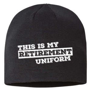 This Is My Retirement Uniform Funny Retirement Sustainable Beanie