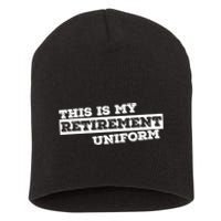 This Is My Retirement Uniform Funny Retirement Short Acrylic Beanie