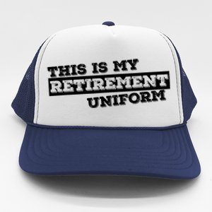 This Is My Retirement Uniform Funny Retirement Trucker Hat