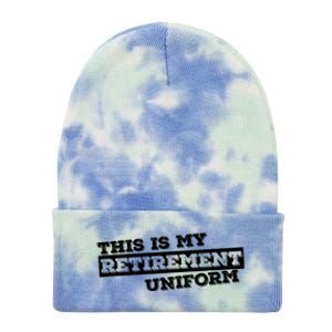 This Is My Retirement Uniform Funny Retirement Tie Dye 12in Knit Beanie