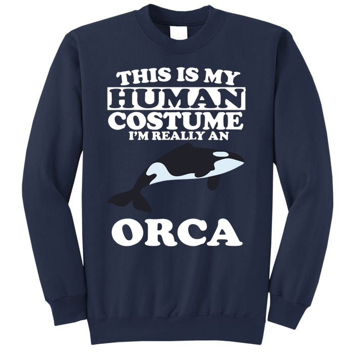 This Is My Human Costume I'm Really An Orca Whale Sweatshirt