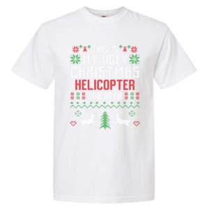 This Is My Ugly Christmas Helicopter Sweater Pilot Gift Garment-Dyed Heavyweight T-Shirt