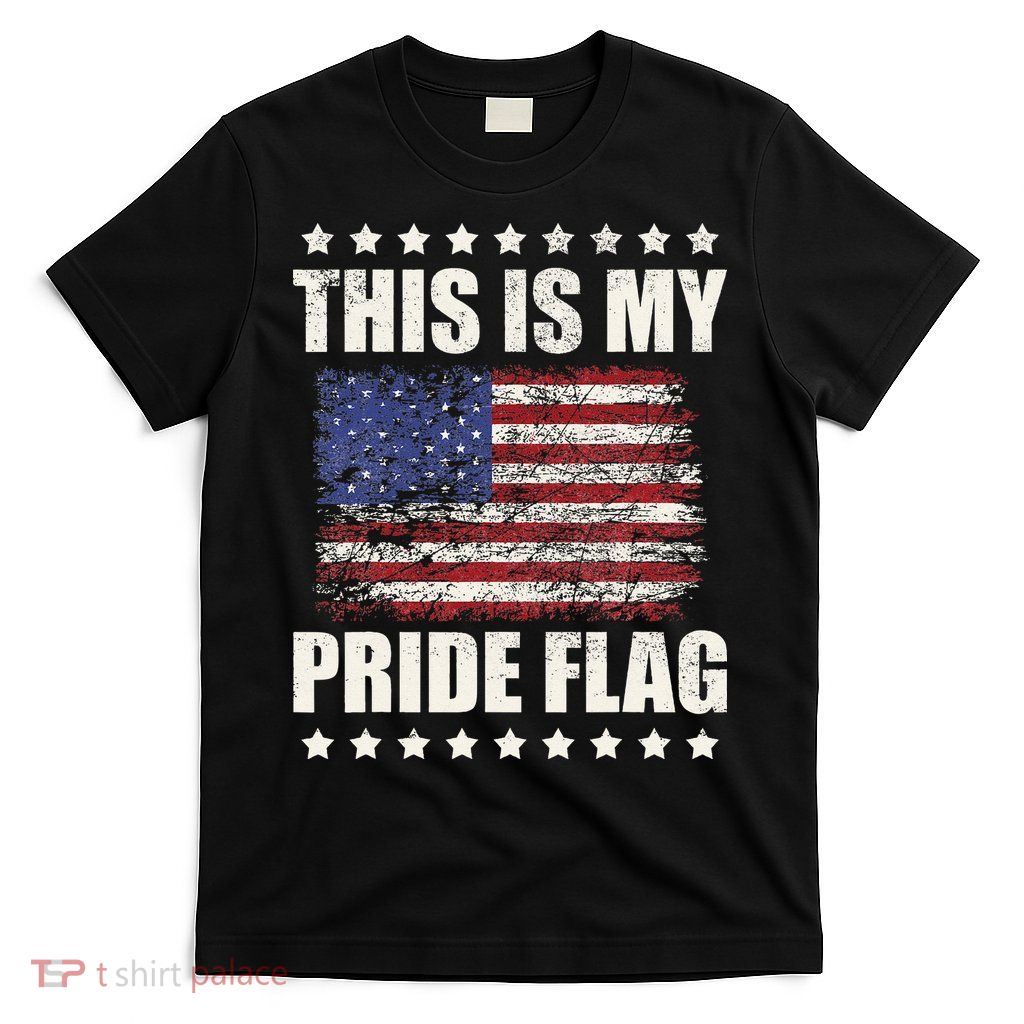 This Is My Pride Flag USA American 4th of July Patriotic T-Shirt