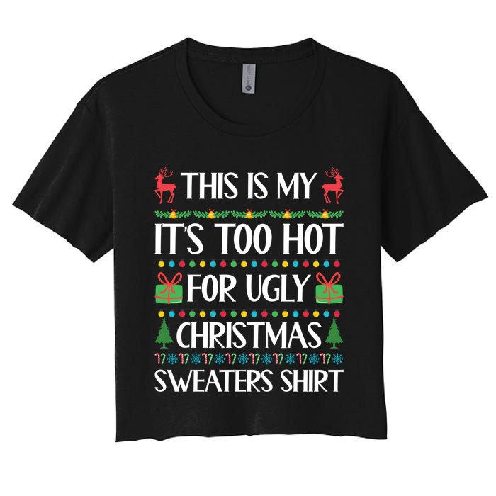 This Is My It's Too Hot For Ugly Christmas Sweaters Women's Crop Top Tee