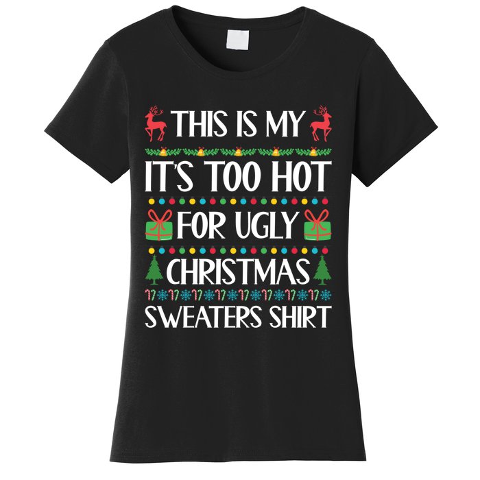 This Is My It's Too Hot For Ugly Christmas Sweaters Women's T-Shirt