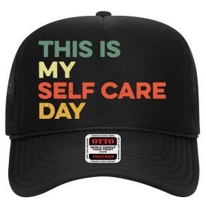 This Is My Self Care Day Mental Health Awareness Supporter High Crown Mesh Back Trucker Hat