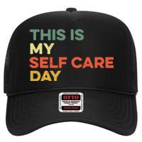 This Is My Self Care Day Mental Health Awareness Supporter High Crown Mesh Back Trucker Hat