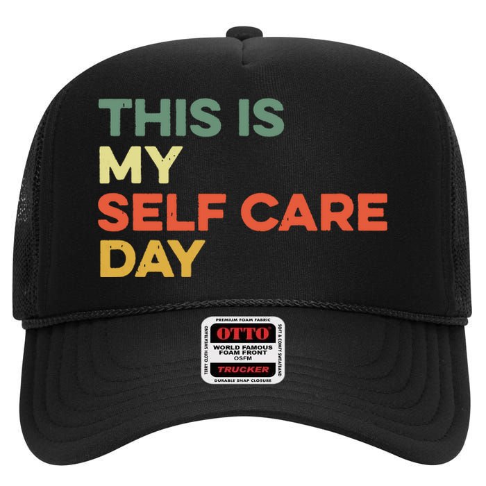 This Is My Self Care Day Mental Health Awareness Supporter High Crown Mesh Back Trucker Hat