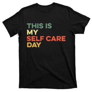 This Is My Self Care Day Mental Health Awareness Supporter T-Shirt