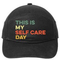 This Is My Self Care Day Mental Health Awareness Supporter 7-Panel Snapback Hat