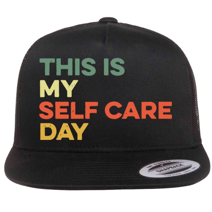 This Is My Self Care Day Mental Health Awareness Supporter Flat Bill Trucker Hat