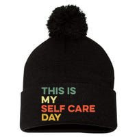 This Is My Self Care Day Mental Health Awareness Supporter Pom Pom 12in Knit Beanie