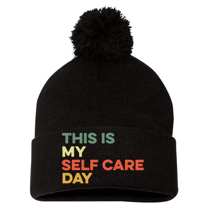 This Is My Self Care Day Mental Health Awareness Supporter Pom Pom 12in Knit Beanie