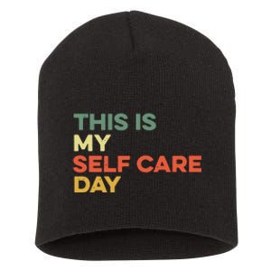 This Is My Self Care Day Mental Health Awareness Supporter Short Acrylic Beanie