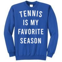 Tennis Is My Favorite Season Meaningful Gift Sweatshirt