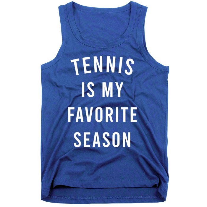 Tennis Is My Favorite Season Meaningful Gift Tank Top