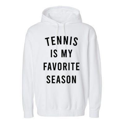 Tennis Is My Favorite Season Meaningful Gift Garment-Dyed Fleece Hoodie