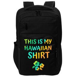 This Is My Hawaiian Tropical Luau Costume Party Hawaii Impact Tech Backpack