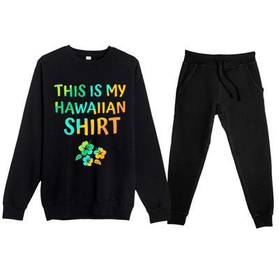 This Is My Hawaiian Tropical Luau Costume Party Hawaii Premium Crewneck Sweatsuit Set