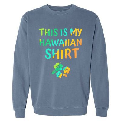 This Is My Hawaiian Tropical Luau Costume Party Hawaii Garment-Dyed Sweatshirt