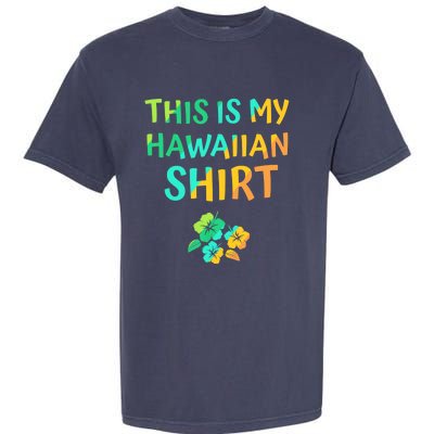 This Is My Hawaiian Tropical Luau Costume Party Hawaii Garment-Dyed Heavyweight T-Shirt