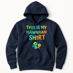 This Is My Hawaiian Tropical Luau Costume Party Hawaii Hoodie