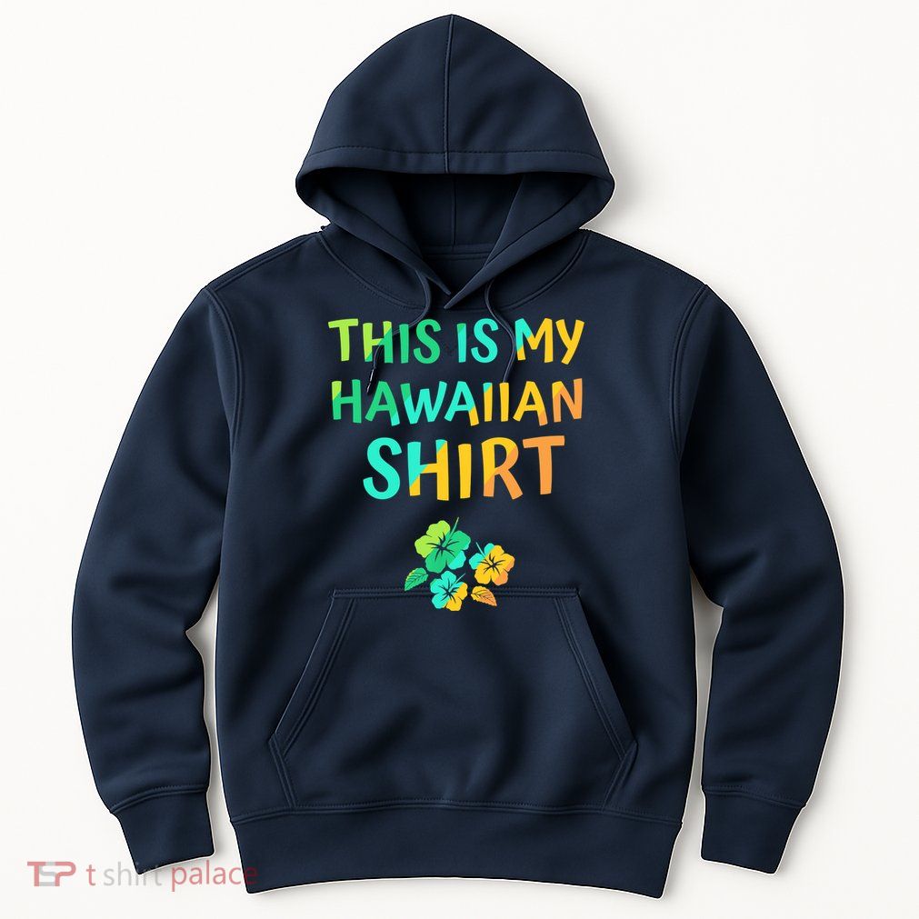 This Is My Hawaiian Tropical Luau Costume Party Hawaii Hoodie