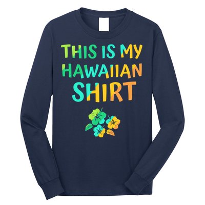 This Is My Hawaiian Tropical Luau Costume Party Hawaii Long Sleeve Shirt
