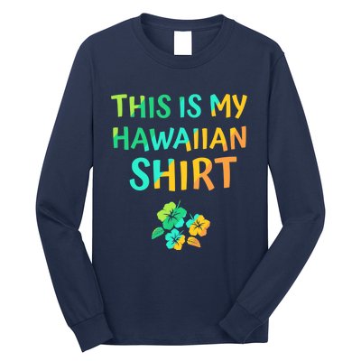 This Is My Hawaiian Tropical Luau Costume Party Hawaii Long Sleeve Shirt