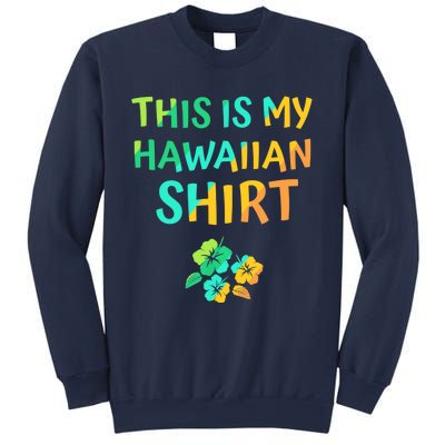 This Is My Hawaiian Tropical Luau Costume Party Hawaii Sweatshirt