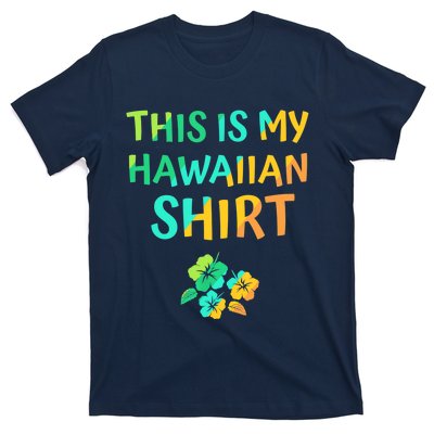 This Is My Hawaiian Tropical Luau Costume Party Hawaii T-Shirt